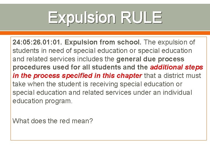 Expulsion RULE 24: 05: 26. 01: 01. Expulsion from school. The expulsion of students
