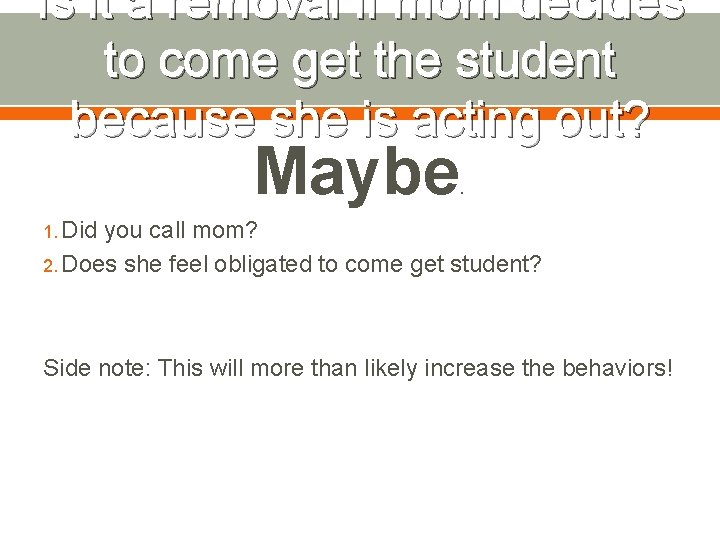 Is it a removal if mom decides to come get the student because she
