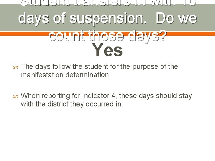 Student transfers in with 10 days of suspension. Do we count those days? Yes