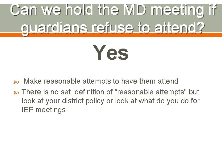 Can we hold the MD meeting if guardians refuse to attend? Yes Make reasonable