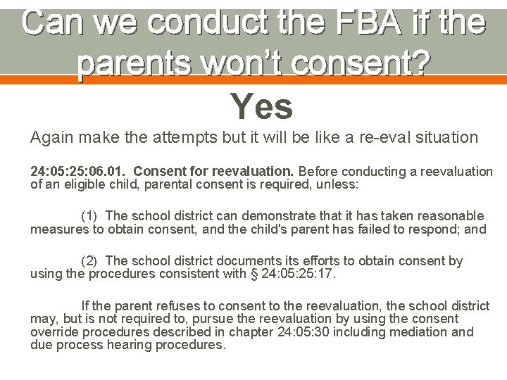 Can we conduct the FBA if the parents won’t consent? Yes Again make the