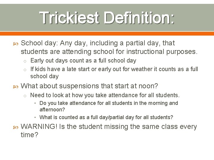 Trickiest Definition: School day: Any day, including a partial day, that students are attending