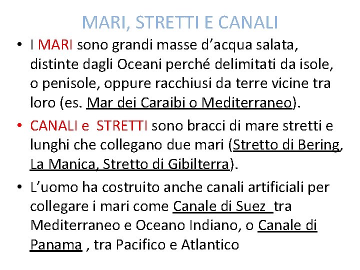 MARI, STRETTI E CANALI • I MARI sono grandi masse d’acqua salata, distinte dagli