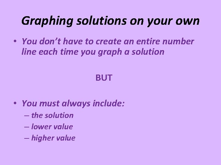 Graphing solutions on your own • You don’t have to create an entire number