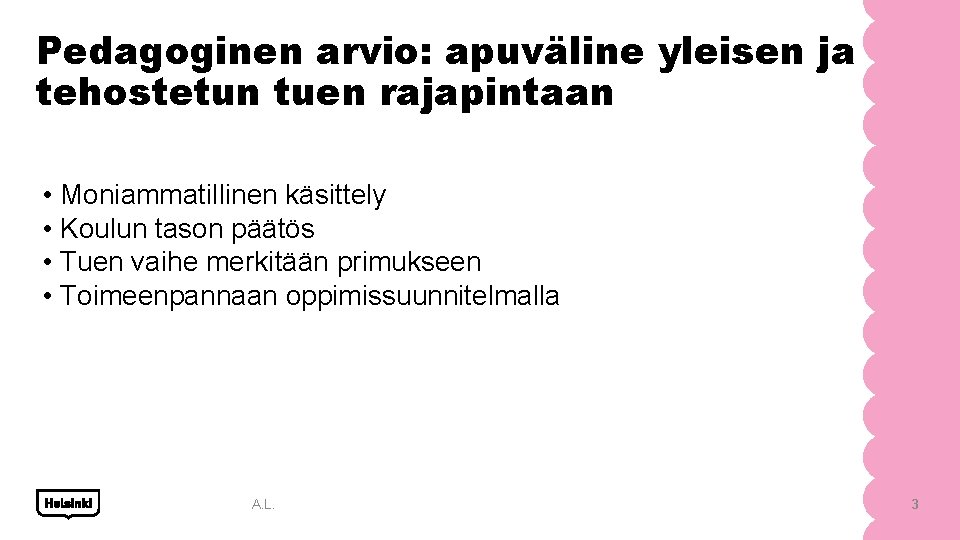 Pedagoginen arvio: apuväline yleisen ja tehostetun tuen rajapintaan • Moniammatillinen käsittely • Koulun tason