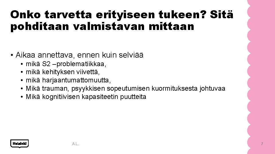 Onko tarvetta erityiseen tukeen? Sitä pohditaan valmistavan mittaan • Aikaa annettava, ennen kuin selviää