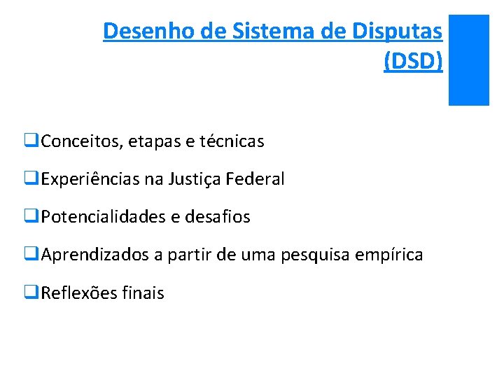 Desenho de Sistema de Disputas (DSD) q. Conceitos, etapas e técnicas q. Experiências na