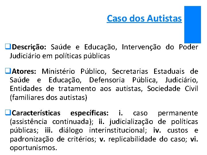 Caso dos Autistas q. Descrição: Saúde e Educação, Intervenção do Poder Judiciário em políticas