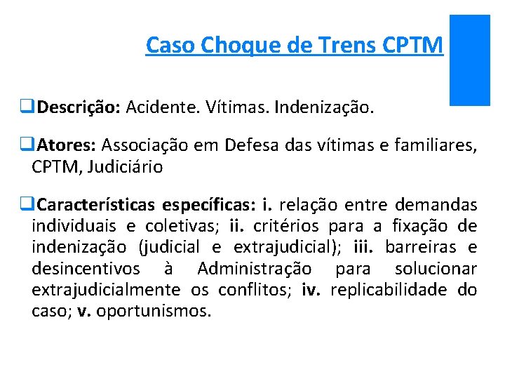 Caso Choque de Trens CPTM q. Descrição: Acidente. Vítimas. Indenização. q. Atores: Associação em