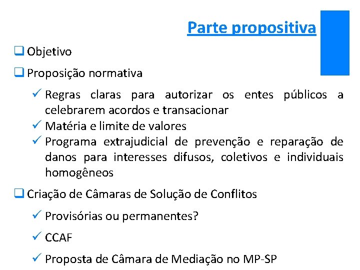 Parte propositiva q Objetivo q Proposição normativa ü Regras claras para autorizar os entes