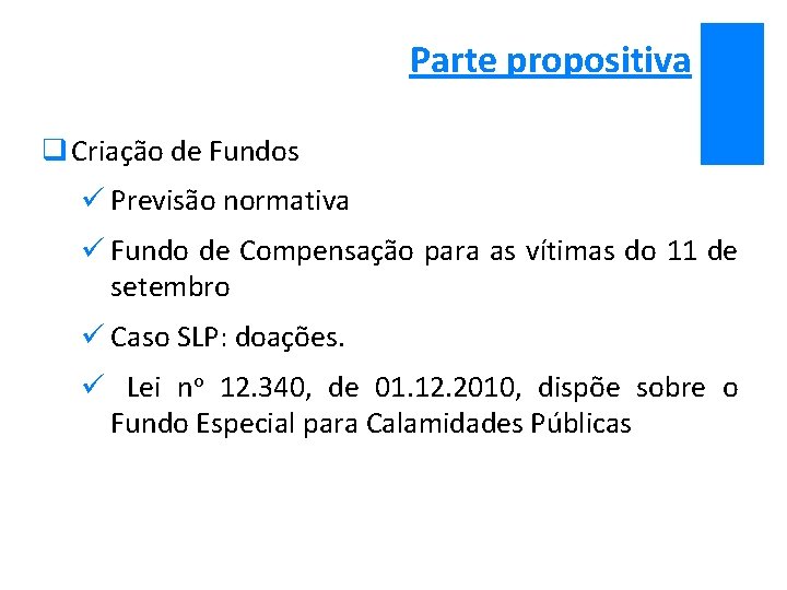 Parte propositiva q Criação de Fundos ü Previsão normativa ü Fundo de Compensação para