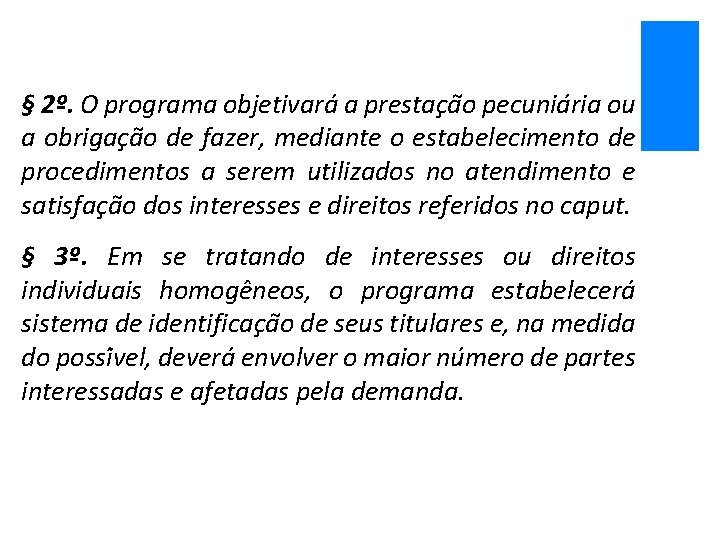 § 2º. O programa objetivará a prestac a o pecunia ria ou a obrigac