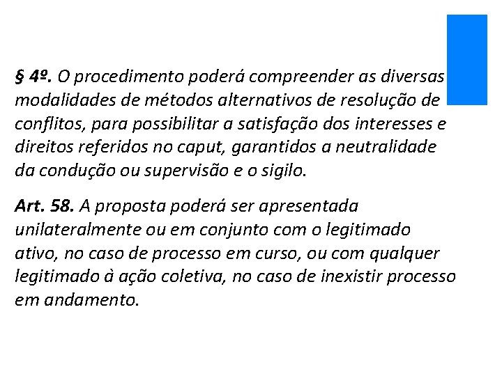 § 4º. O procedimento poderá compreender as diversas modalidades de métodos alternativos de resolução