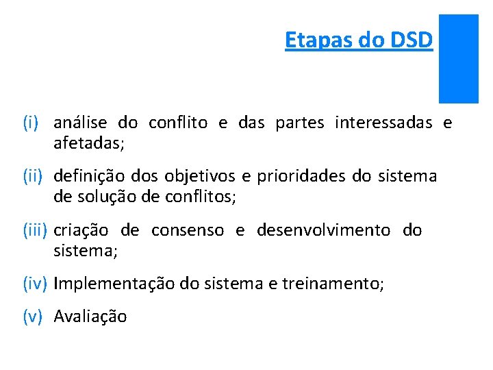 Etapas do DSD (i) análise do conflito e das partes interessadas e afetadas; (ii)