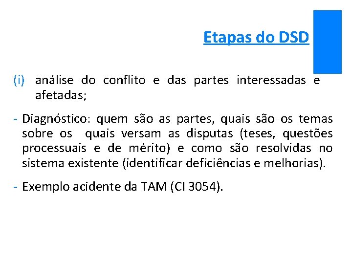 Etapas do DSD (i) análise do conflito e das partes interessadas e afetadas; -