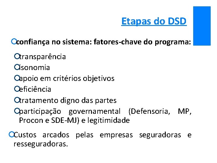Etapas do DSD ¡confiança no sistema: fatores-chave do programa: ¡transparência ¡isonomia ¡apoio em critérios