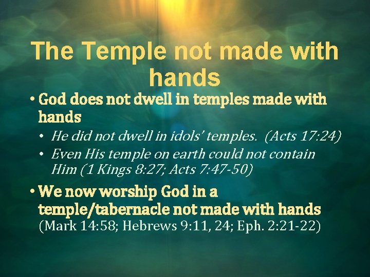 The Temple not made with hands • God does not dwell in temples made