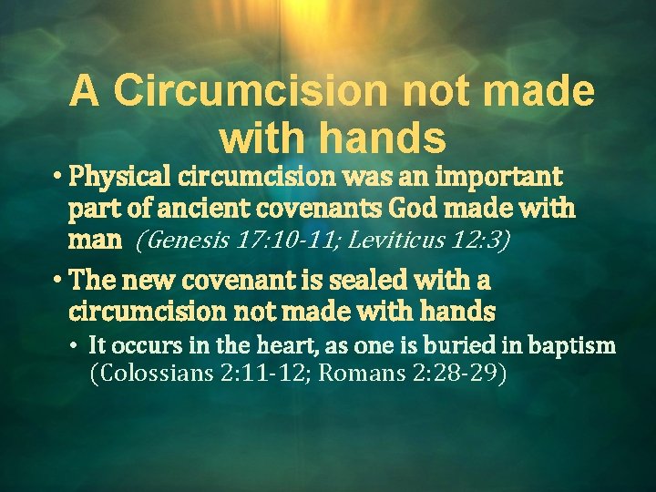 A Circumcision not made with hands • Physical circumcision was an important part of