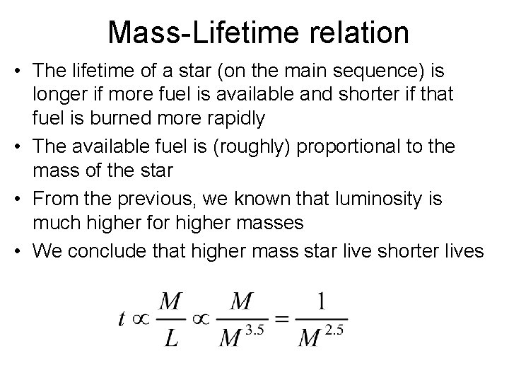Mass-Lifetime relation • The lifetime of a star (on the main sequence) is longer