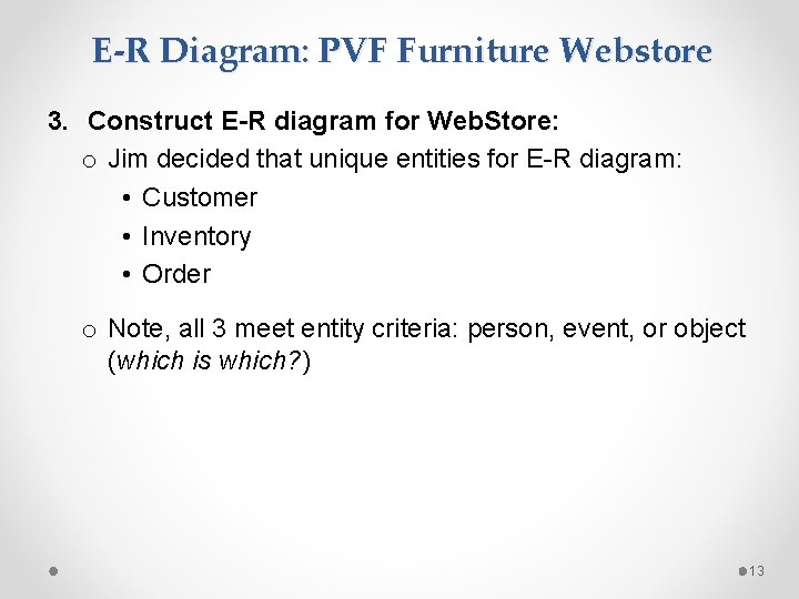 E-R Diagram: PVF Furniture Webstore 3. Construct E-R diagram for Web. Store: o Jim E-R Diagram: PVF Furniture Webstore 3. Construct E-R diagram for Web. Store: o Jim