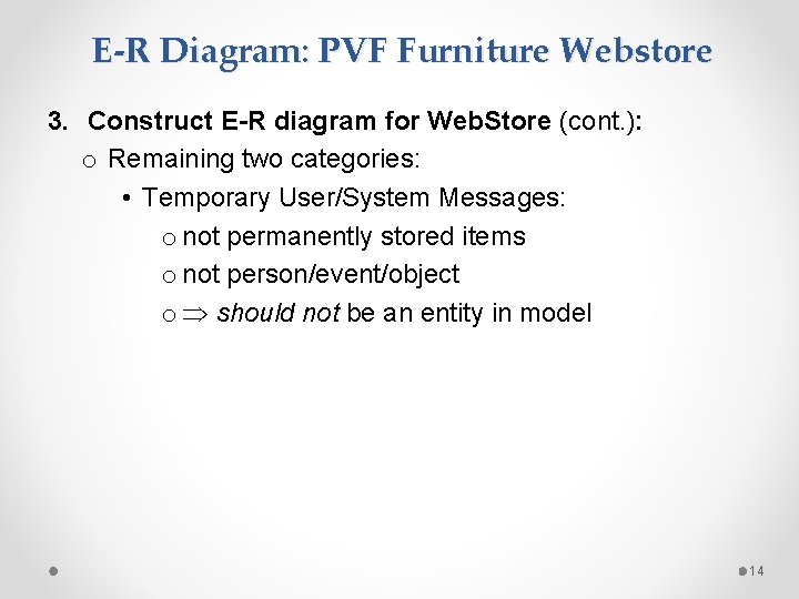 E-R Diagram: PVF Furniture Webstore 3. Construct E-R diagram for Web. Store (cont. ): E-R Diagram: PVF Furniture Webstore 3. Construct E-R diagram for Web. Store (cont. ):