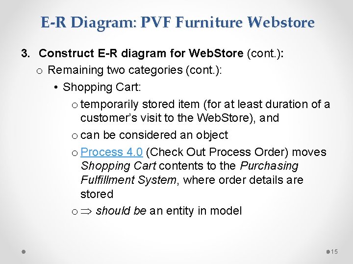 E-R Diagram: PVF Furniture Webstore 3. Construct E-R diagram for Web. Store (cont. ): E-R Diagram: PVF Furniture Webstore 3. Construct E-R diagram for Web. Store (cont. ):