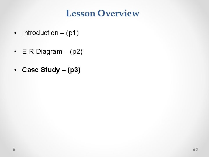 Lesson Overview • Introduction – (p 1) • E-R Diagram – (p 2) • Lesson Overview • Introduction – (p 1) • E-R Diagram – (p 2) •