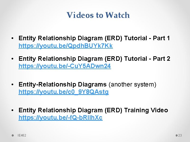 Videos to Watch • Entity Relationship Diagram (ERD) Tutorial - Part 1 https: //youtu. Videos to Watch • Entity Relationship Diagram (ERD) Tutorial - Part 1 https: //youtu.