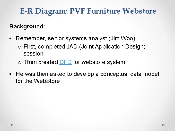 E-R Diagram: PVF Furniture Webstore Background: • Remember, senior systems analyst (Jim Woo): o E-R Diagram: PVF Furniture Webstore Background: • Remember, senior systems analyst (Jim Woo): o