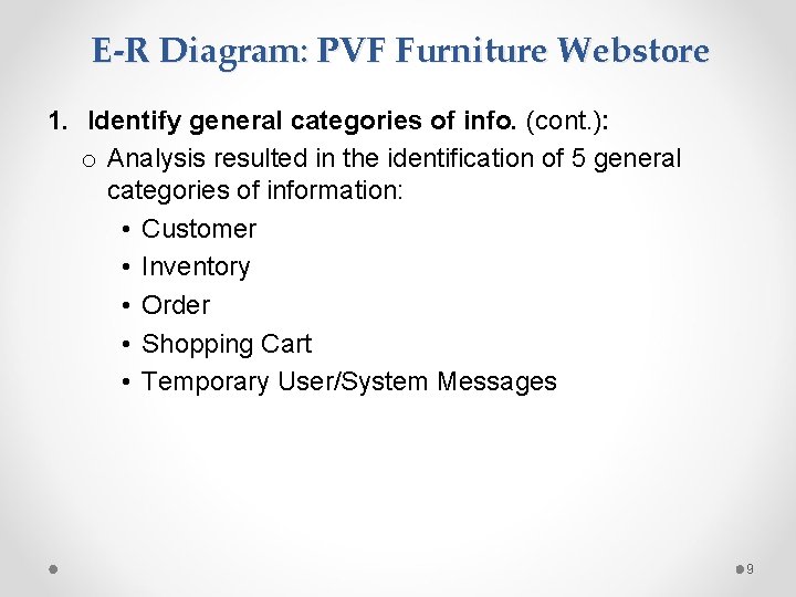 E-R Diagram: PVF Furniture Webstore 1. Identify general categories of info. (cont. ): o E-R Diagram: PVF Furniture Webstore 1. Identify general categories of info. (cont. ): o