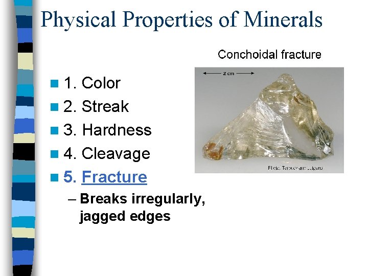 Physical Properties of Minerals n 1. Color n 2. Streak n 3. Hardness n