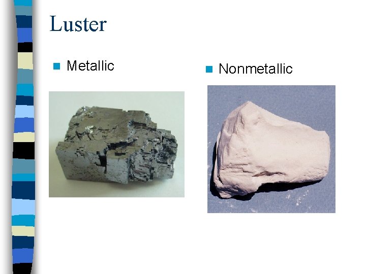 Luster n Metallic n Nonmetallic 