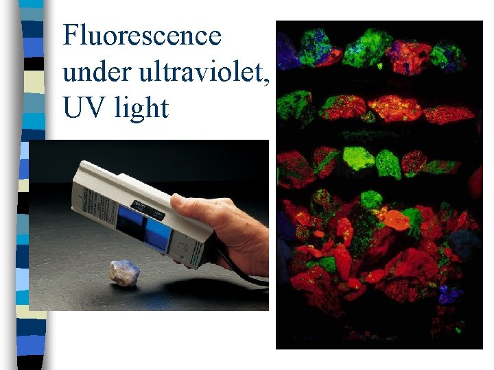 Fluorescence under ultraviolet, UV light 