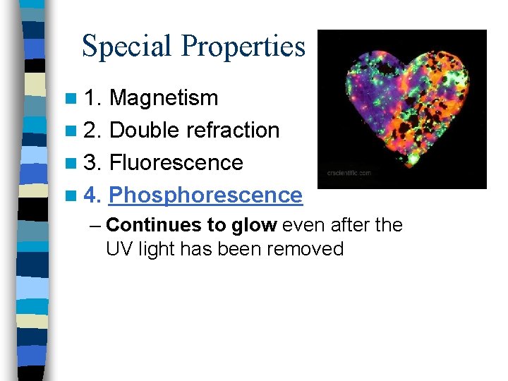 Special Properties n 1. Magnetism n 2. Double refraction n 3. Fluorescence n 4.