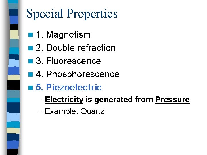 Special Properties n 1. Magnetism n 2. Double refraction n 3. Fluorescence n 4.