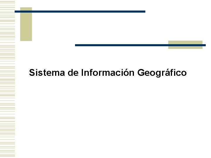 Sistema de Información Geográfico 