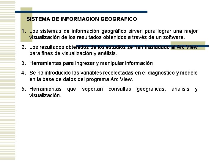 SISTEMA DE INFORMACION GEOGRAFICO 1. Los sistemas de información geográfico sirven para lograr una