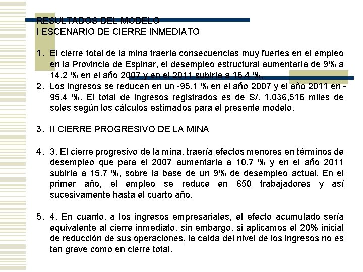 RESULTADOS DEL MODELO I ESCENARIO DE CIERRE INMEDIATO 1. El cierre total de la