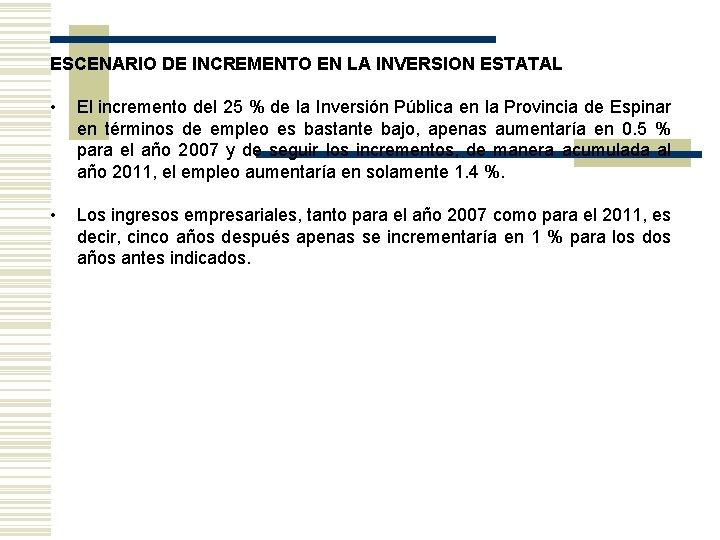 ESCENARIO DE INCREMENTO EN LA INVERSION ESTATAL • El incremento del 25 % de