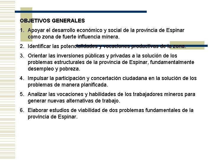 OBJETIVOS GENERALES 1. Apoyar el desarrollo económico y social de la provincia de Espinar