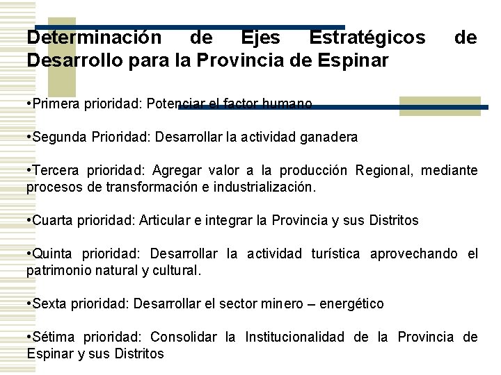 Determinación de Ejes Estratégicos Desarrollo para la Provincia de Espinar de • Primera prioridad: