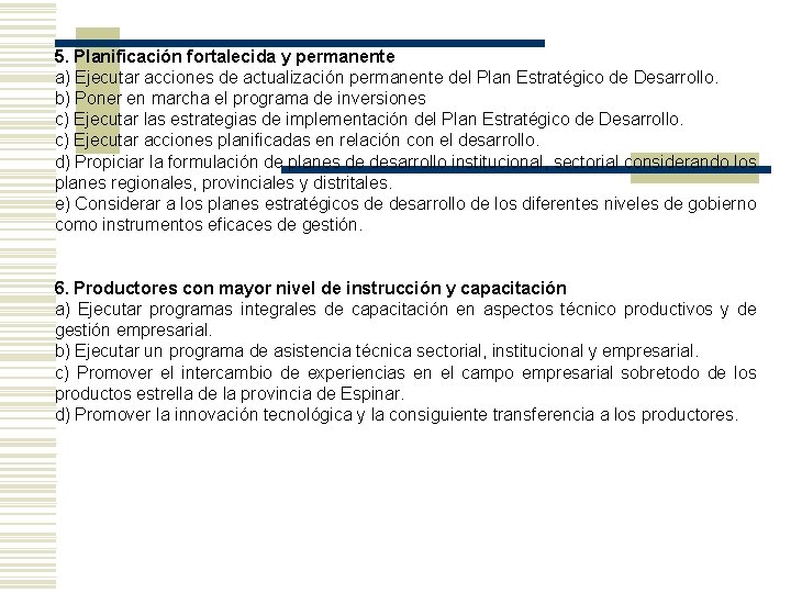 5. Planificación fortalecida y permanente a) Ejecutar acciones de actualización permanente del Plan Estratégico