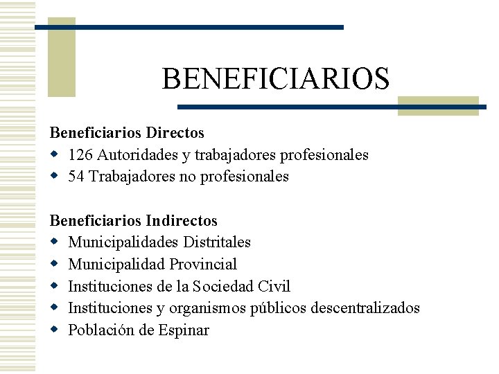 BENEFICIARIOS Beneficiarios Directos w 126 Autoridades y trabajadores profesionales w 54 Trabajadores no profesionales