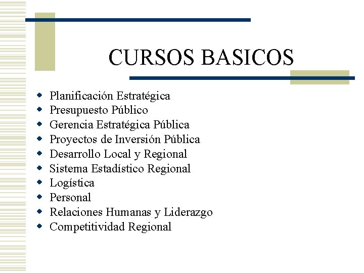 CURSOS BASICOS w w w w w Planificación Estratégica Presupuesto Público Gerencia Estratégica Pública