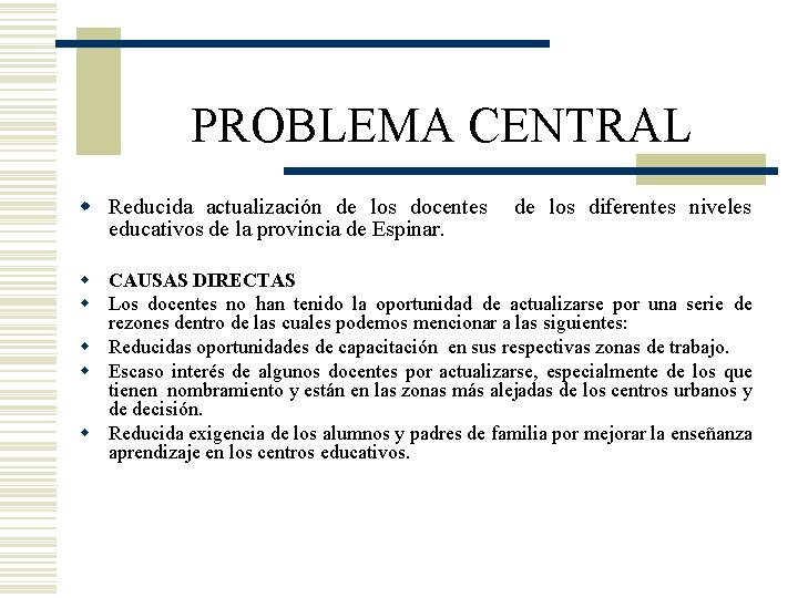 PROBLEMA CENTRAL w Reducida actualización de los docentes educativos de la provincia de Espinar.