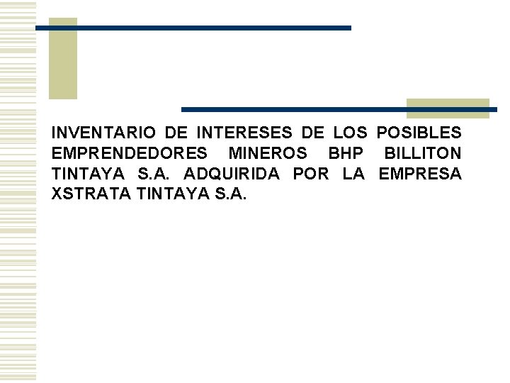 INVENTARIO DE INTERESES DE LOS POSIBLES EMPRENDEDORES MINEROS BHP BILLITON TINTAYA S. A. ADQUIRIDA