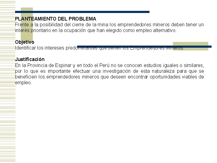 PLANTEAMIENTO DEL PROBLEMA Frente a la posibilidad del cierre de la mina los emprendedores