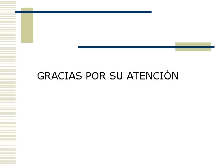 GRACIAS POR SU ATENCIÓN 