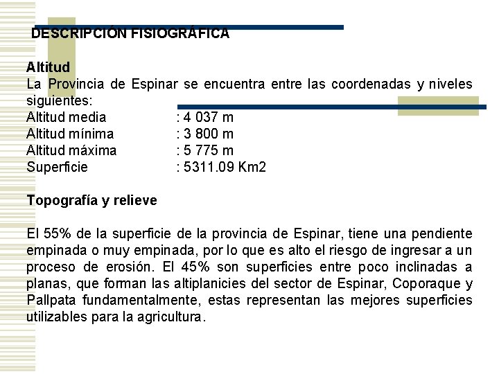 DESCRIPCIÓN FISIOGRÁFICA Altitud La Provincia de Espinar se encuentra entre las coordenadas y niveles