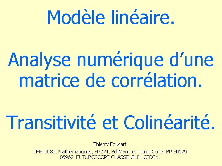Modèle linéaire. Analyse numérique d’une matrice de corrélation. Transitivité et Colinéarité. Thierry Foucart UMR